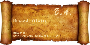 Brusch Albin névjegykártya